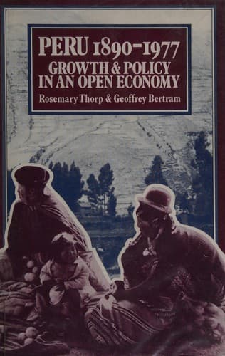Peru 1890-1977 Growth and Policy in an Open Economy