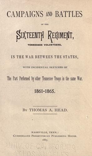 Campaigns and battles of the Sixteenth Regiment, Tennessee Volunteers, in the war between the states