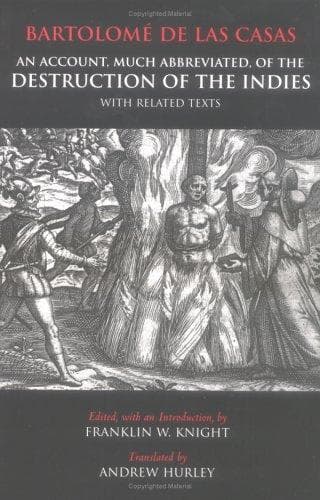 An account, much abbreviated, of the destruction of the Indies, with related texts