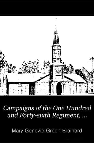 Campaigns of the One Hundred and Forty-Sixth Regiment, New York State Volunteers